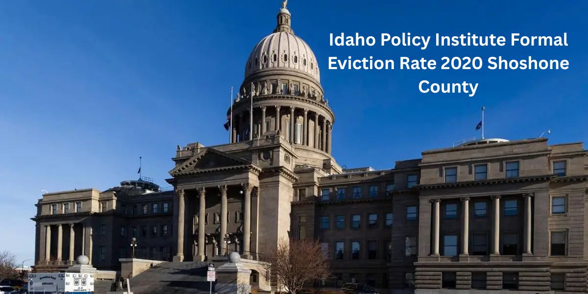 Idaho Policy Institute Formal Eviction Rate 2020 Shoshone County
