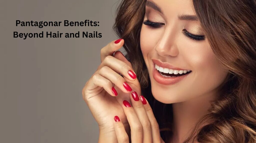 Pantagonar Benefits: Beyond Hair and Nails - pantagonar.co.uk