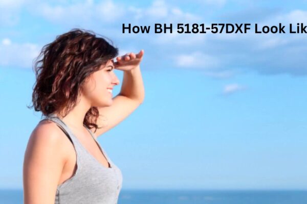 How BH 5181-57DXF Look Like – 7 Key Design Details