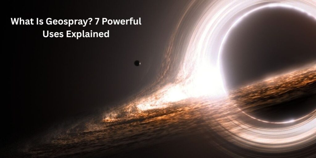 What Is Geospray? 7 Powerful Uses Explained
