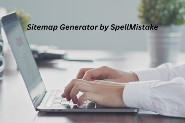 Sitemap Generator by SpellMistake: A Smart Way to Build SEO-Friendly Sitemaps